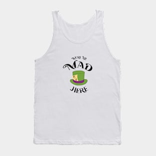 We're All Mad Here Tank Top